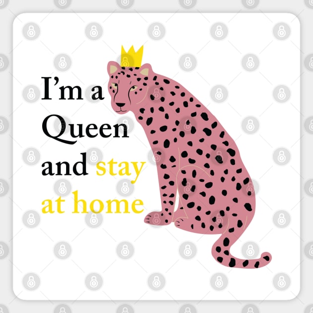 I'm a Queen and stay at home Magnet by grafart